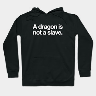A dragon is not a slave Hoodie